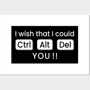 I wish that I could CTRL+ALT+DEL You !! Posters and Art